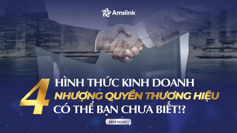 4 HÌNH THỨC KINH DOANH NHƯỢNG QUYỀN THƯƠNG HIỆU - CÓ THỂ BẠN CHƯA BIẾT⁉️